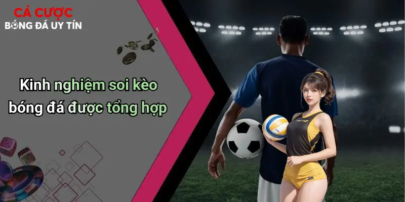Kinh nghiệm soi kèo bóng đá được tổng hợp