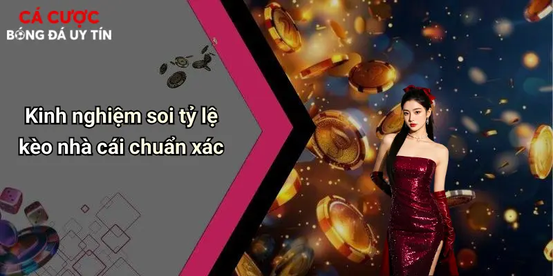 Kinh nghiệm soi tỷ lệ kèo nhà cái chuẩn xác