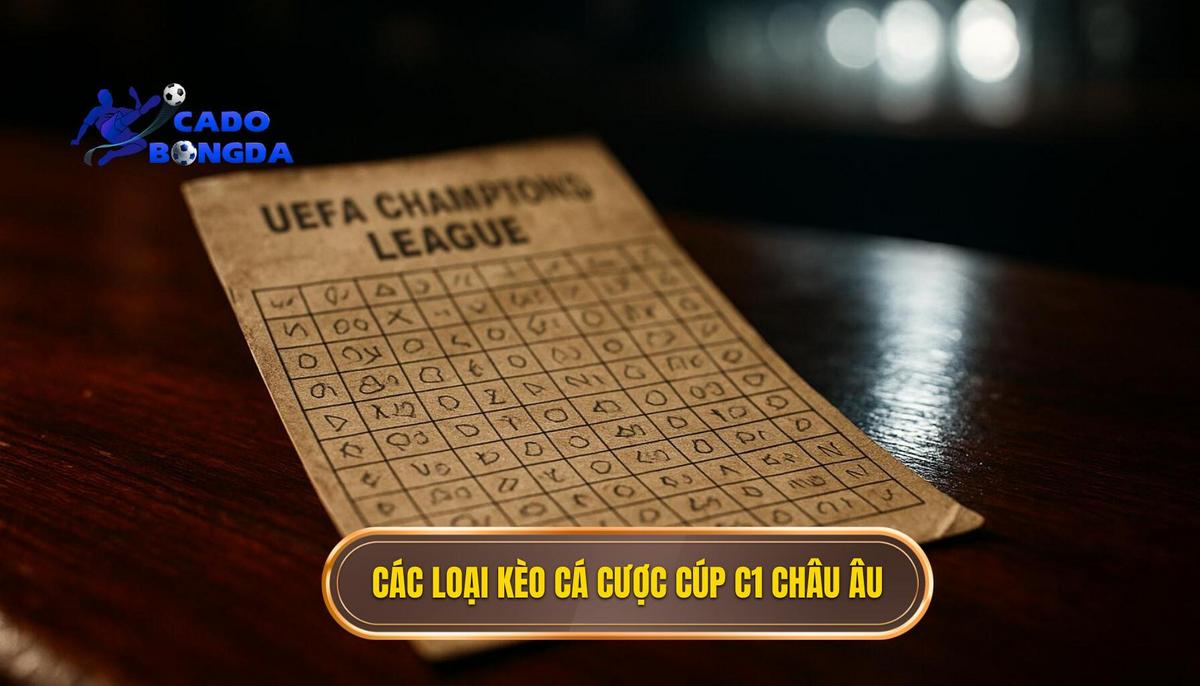 Những Loại Kèo Cá Cược Cúp C1 Châu Âu Phổ Biến Nhất