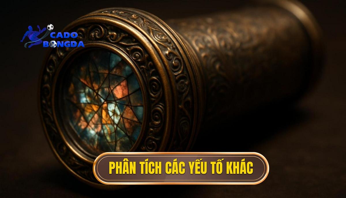 Phân Tích Chuyên Sâu Các Yếu Tố Khác