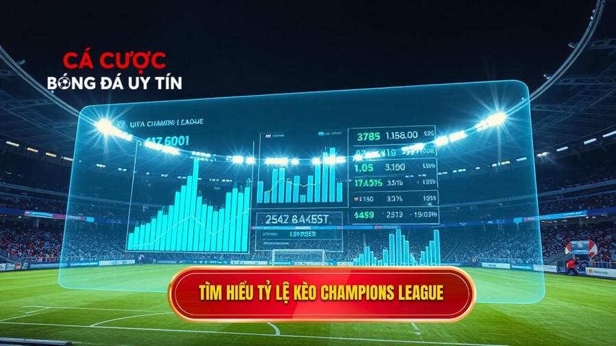 1. Hiểu Rõ Về Tỷ Lệ Kèo Champions League Là Gì?