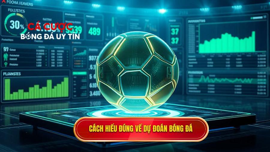 1. Cách hiểu đúng về dự đoán bóng đá Cách hiểu đúng về dự đoán bóng đá